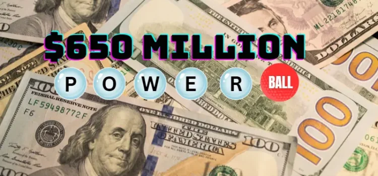 Powerball Jackpot Increases to $650 million